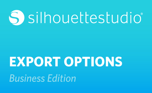 Featured Image for Export Options for Silhouette Studio® (Business Edition) (#113093)